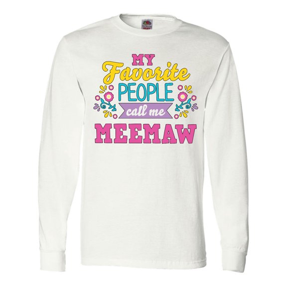 Inktastic My Favorite People Call Me Meemaw with Flowers Long Sleeve T-Shirt