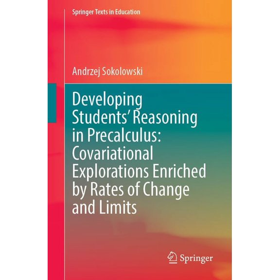 Springer Texts in Education Developing Students' Reasoning in Precalculus: Covariational Explorations Enriched by Rates of Change and Limits, (Paperback)