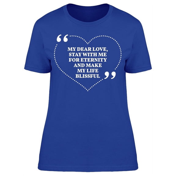 My Dear Love Stay With Me T-Shirt Women -Image by Shutterstock, Female 3X-Large