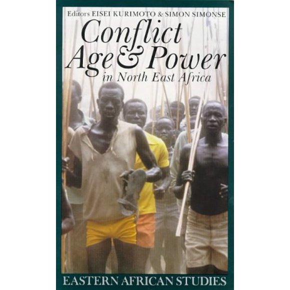 Conflict, Age and Power In N E Africa: Age Systems In Transition (Eastern African Studies)