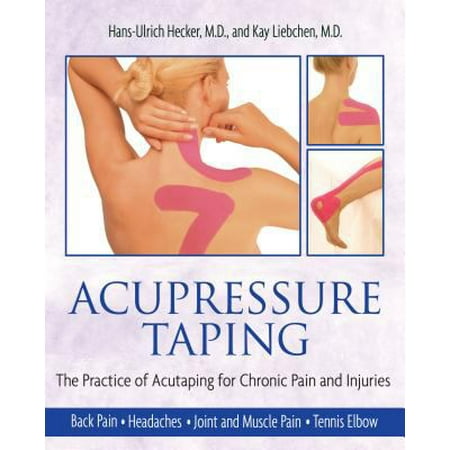 Acupressure Taping: The Practice of Acutaping for Chronic Pain and Injuries [Paperback - Used]