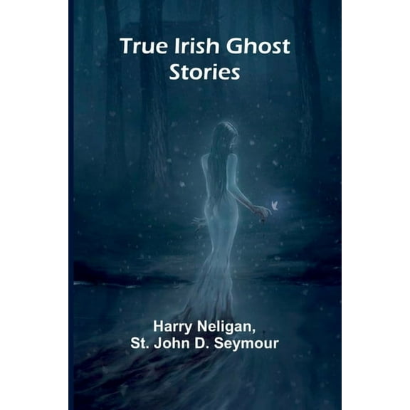 True Irish Ghost Stories, (Paperback)