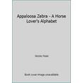 thumbnail image 1 of Pre-Owned Appaloosa Zebra - A Horse Lover's Alphabet (Paperback) 0439699894 9780439699891, 1 of 1