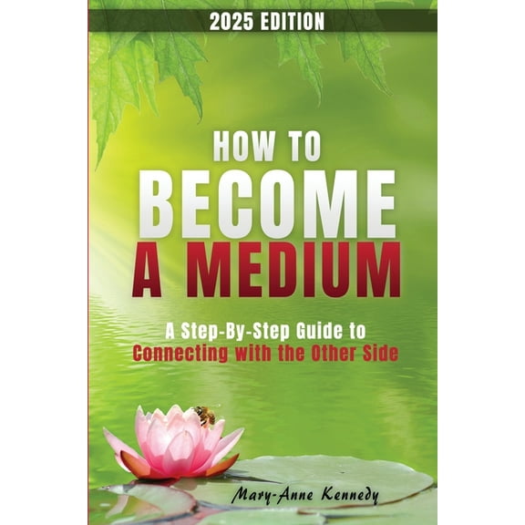 How to Become a Medium: A Step-By-Step Guide to Connecting with the Other Side, (Paperback)