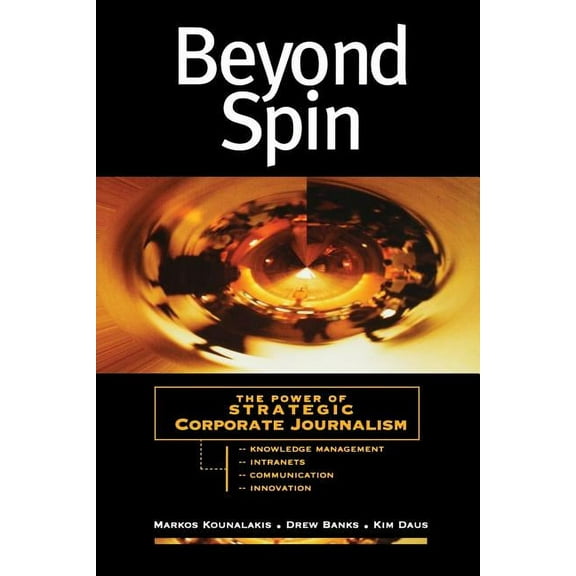 Jossey-Bass Business & Management Beyond Spin: The Power of Strategic Corporate Journalism, (Paperback)