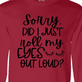 thumbnail image 4 of Inktastic Humor Sorry Did I Just Roll My Eyes Out Loud Long Sleeve T-Shirt, 4 of 5