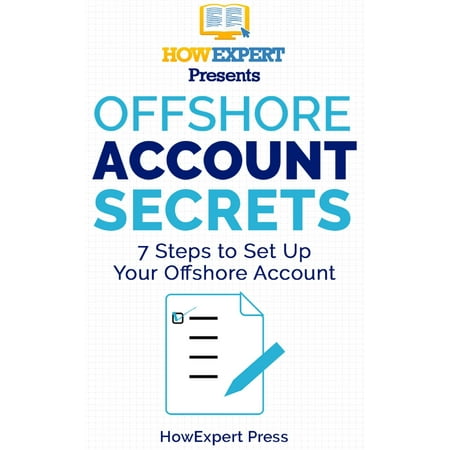 Offshore Account Secrets: 7 Steps to Set Up Your Offshore Account -