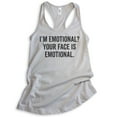 thumbnail image 1 of I'm Emotional? Your Face Is Emotional Tank Top, Ladies Racerback Tank Top, Crazy Girl Tank, Girlfriend Tank, Silver Gray, X-Large, 1 of 3