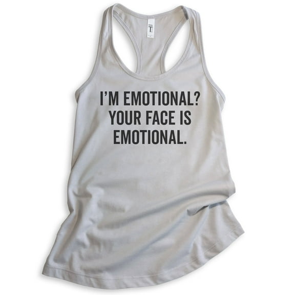I'm Emotional? Your Face Is Emotional Tank Top, Ladies Racerback Tank Top, Crazy Girl Tank, Girlfriend Tank, Silver Gray, Large