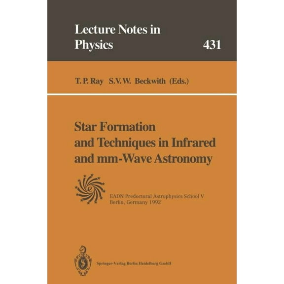 Lecture Notes in Physics Star Formation and Techniques in Infrared and MM-Wave Astronomy: Lectures Held at the Predoctoral Astrophysics School V , Book 431, (Paperback)