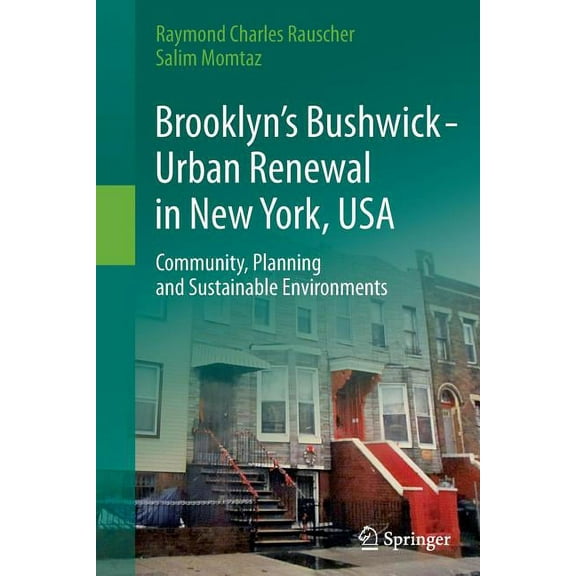 Brooklyn's Bushwick - Urban Renewal in New York, USA: Community, Planning and Sustainable Environments, (Paperback)