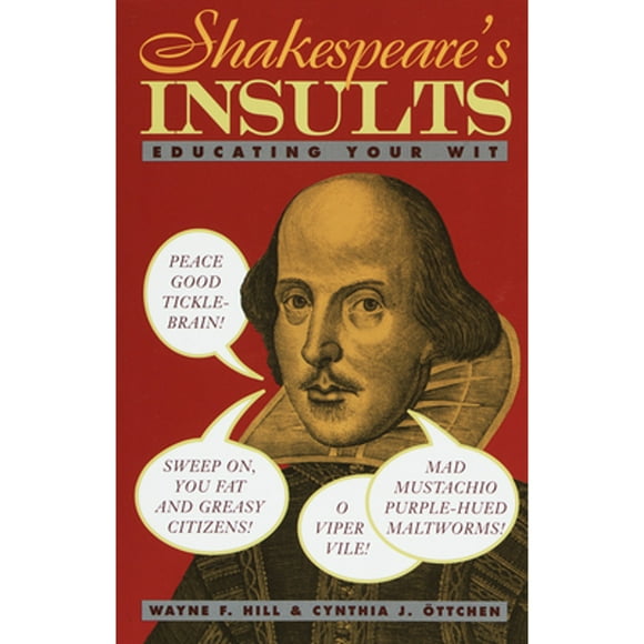 Pre-Owned Shakespeare's Insults: Educating Your Wit (Paperback 9780517885390) by Wayne F Hill, Cynthia J Ottchen