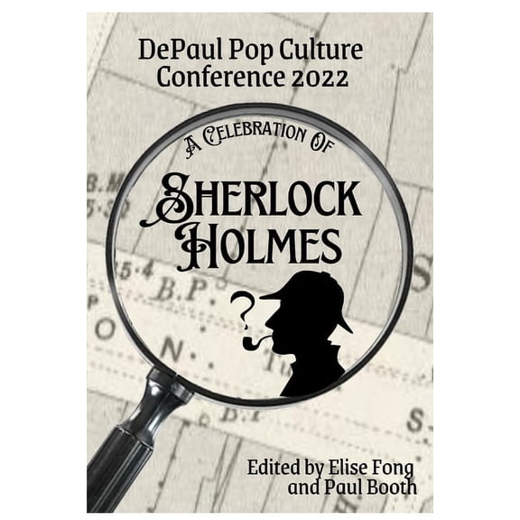 A Celebration of Sherlock Holmes: DePaul Pop Culture Conference 2022, (Paperback)
