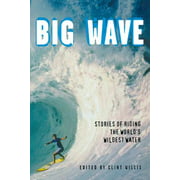 Big Wave: Stories of Riding the World's Wildest Water (Adrenaline) [Paperback - Used]