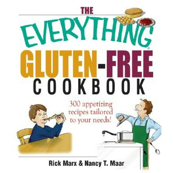 Everything®: The Everything Gluten-Free Cookbook : 300 Appetizing Recipes Tailored to Your Needs! (Paperback)