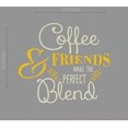 thumbnail image 2 of Coffee and Friends Perfect Blend Modern Kitchen Quotes Vinyl Lettering Decals 2-Color, 23x19-Inch, Warm Gray/Honey, 2 of 4