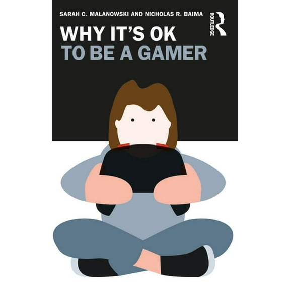 Why It's Ok Why It's Ok to Be a Gamer, (Paperback)