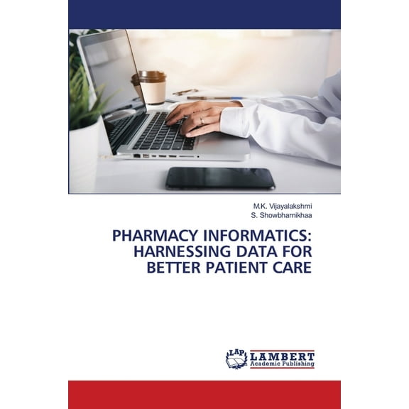 Pharmacy Informatics: Harnessing Data for Better Patient Care, (Paperback)