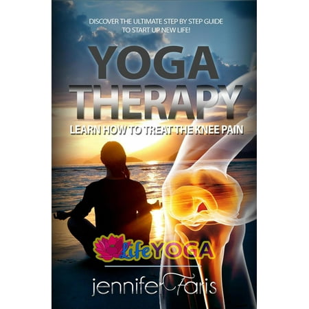 Yoga Therapy: Learn How to Treat the Knee Pain -