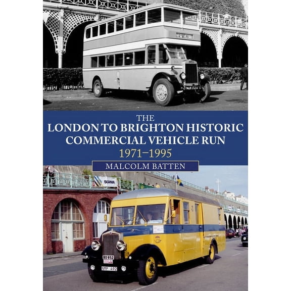 The London to Brighton Historic Commercial Vehicle Run: 1971-1995 (Paperback)