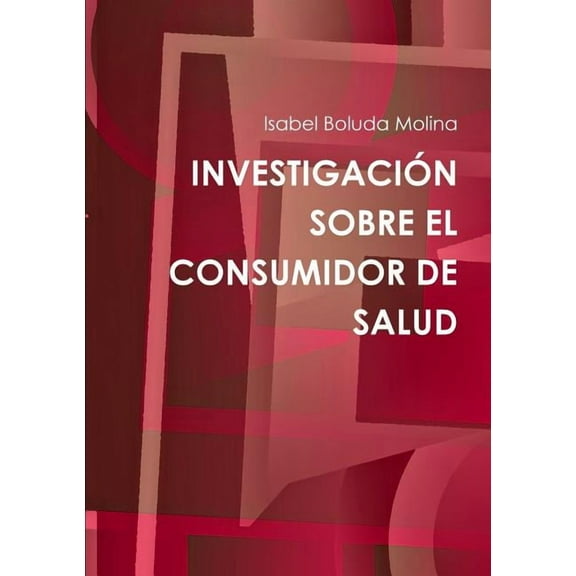 Investigación Sobre El Consumidor de Salud (Paperback)