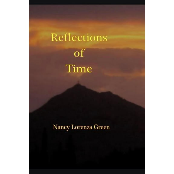 Reflections of Time Paperback 1096100649 9781096100645 Ms Nancy Lorenza Green M.Ed.