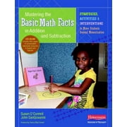 Mastering the Basic Math Facts in Addition and Subtraction : Strategies, Activities, and Interventions to Move Students Beyond Memorization, Used [Paperback]