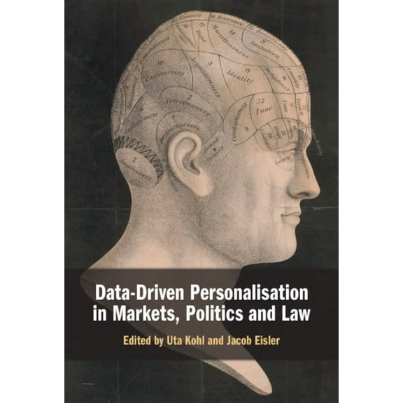 Data-Driven Personalisation in Markets, Politics and Law, (Hardcover)