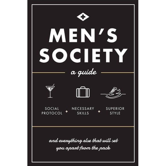 Pre-Owned Men's Society: Guide to Social Protocol, Necessary Skills, Superior Style, and Everything Else That Will Set You Apart from the Packv (Hardcover) 1631064436 9781631064432