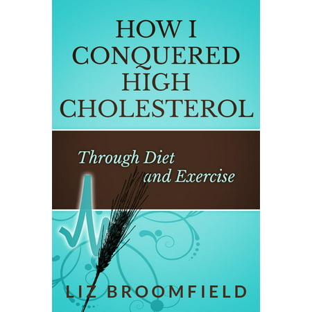 How I Conquered High Cholesterol Through Diet and Exercise - (Best Exercise For Cholesterol)