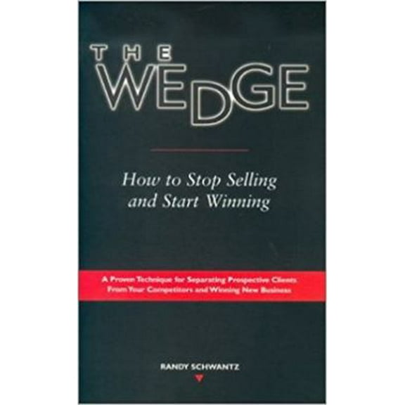 Pre-Owned The Wedge: How to Stop Selling and Start Winning (Paperback) 0872183718 9780872183711