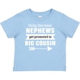 thumbnail image 3 of Inktastic Only the Best Nephews Get Promoted to Big Cousin Boys or Girls Baby T-Shirt, 3 of 5