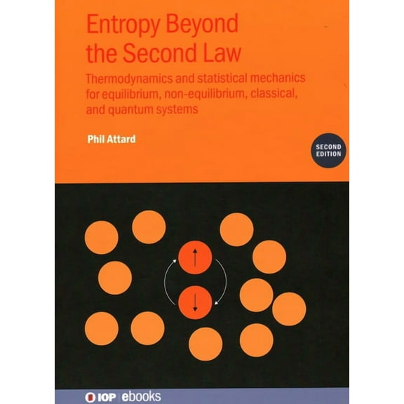 Entropy Beyond the Second Law (Second Edition): Thermodynamics and statistical mechanics for equilibrium, non-equilibriu, (Hardcover)
