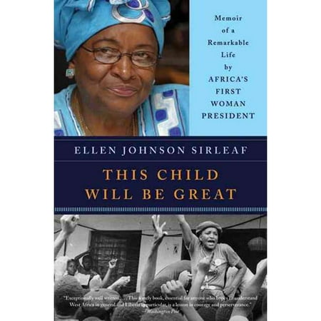This Child Will Be Great: Memoir of a Remarkable Life by Africa's First Woman President