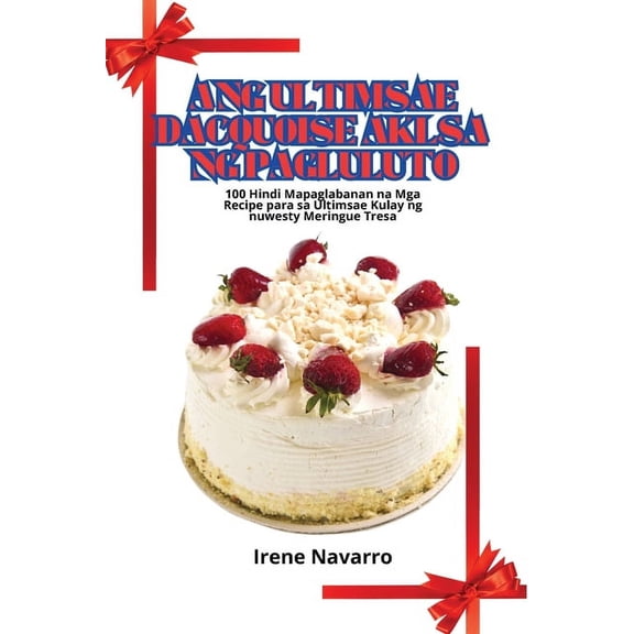 Ang Ultimsae Dacquoise Aklsa Ng Pagluluto, (Paperback)
