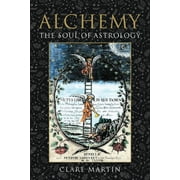 Alchemy: The Soul of Astrology (Paperback)