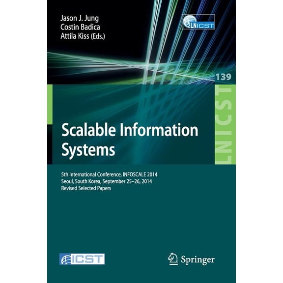 Lecture Notes of the Institute for Compu Scalable Information Systems: 5th International Conference, Infoscale 2014, Seoul, South Korea, September 25-26, 2014, R, Book 139, (Paperback)