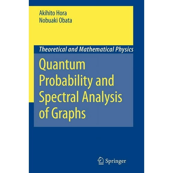 Theoretical and Mathematical Physics Quantum Probability and Spectral Analysis of Graphs, (Paperback)
