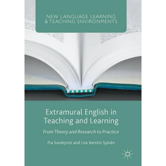 New Language Learning and Teaching Envir Extramural English in Teaching and Learning: From Theory and Research to Practice, (Paperback)