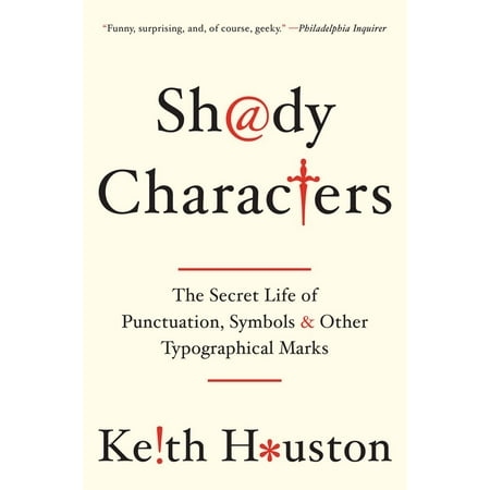 Shady Characters : The Secret Life of Punctuation, Symbols, and Other Typographical (Best Of Slim Shady)