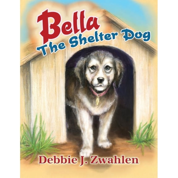 Bella the Shelter Dog, (Paperback)