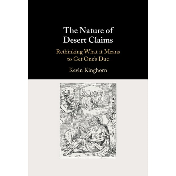 The Nature of Desert Claims: Rethinking What It Means to Get One's Due, (Hardcover)