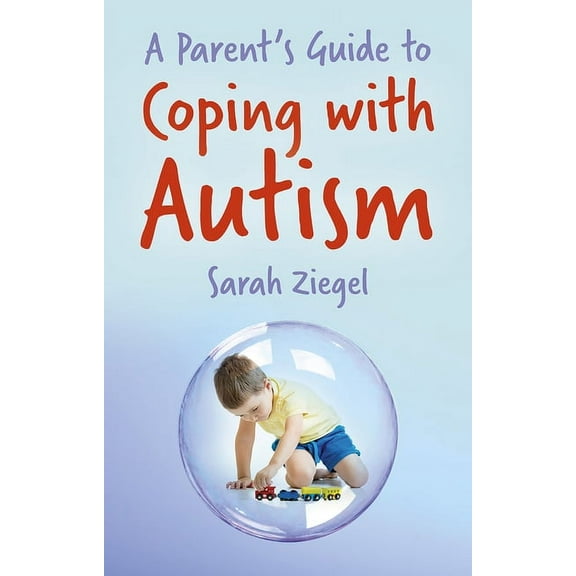 A Parent's Guide to Coping with Autism (Paperback)