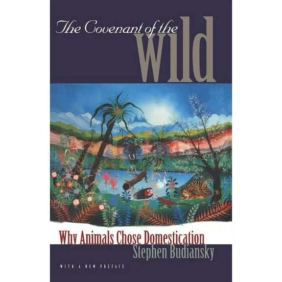 The Covenant of the Wild : Why Animals Chose Domestication (Paperback)