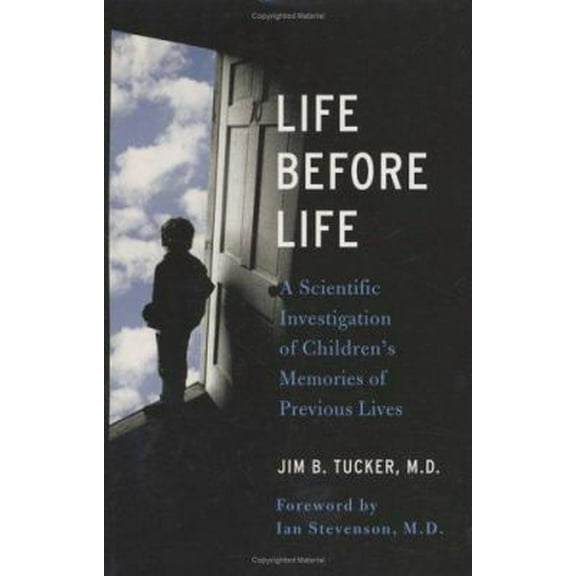 Pre-Owned Life Before Life: A Scientific Investigation of Children's Memories of Previous Lives (Hardcover) 0312321376 9780312321376