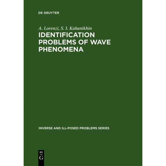 Inverse and Ill-Posed Problems Identification Problems of Wave Phenomena: Theory and Numerics, Book 18, (Hardcover)