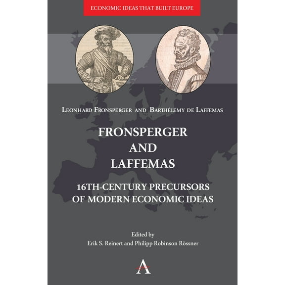 Fronsperger and Laffemas: 16th-Century Precursors of Modern Economic Ideas, (Hardcover)
