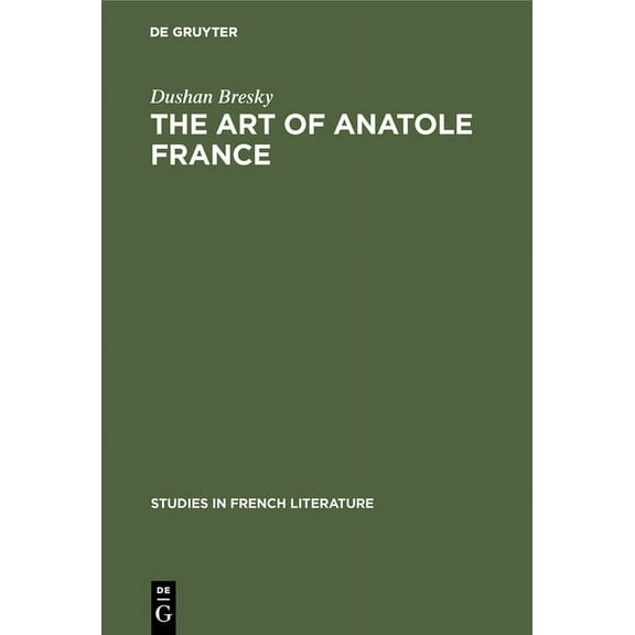 Studies in French Literature: The Art of Anatole France (Hardcover)
