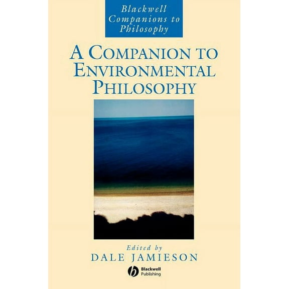 Blackwell Companions to Philosophy: A Companion to Environmental Philosophy (Hardcover)