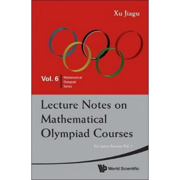 Lecture Notes on Mathematical Olympiad Courses: For Junior Section (Mathematical Olympiad Series)